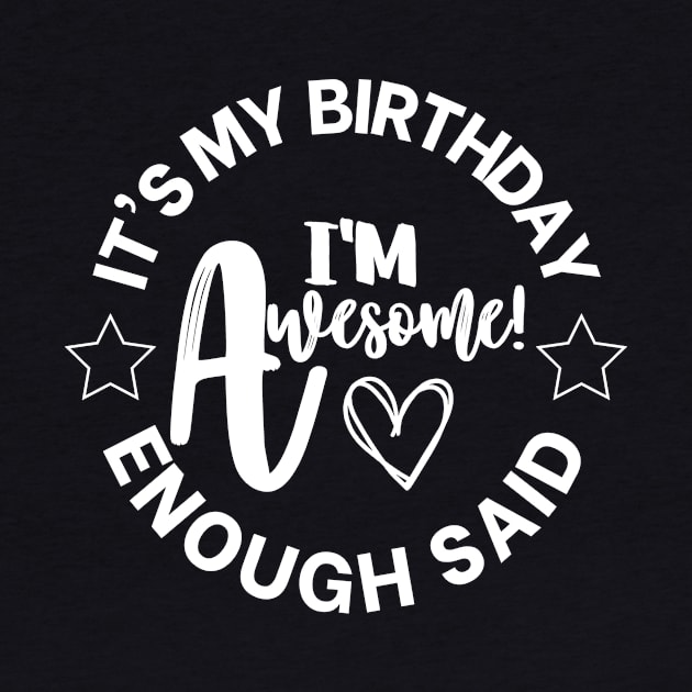 It's My Birthday, I'm Awesome, Enough Said by MonkeyLogick